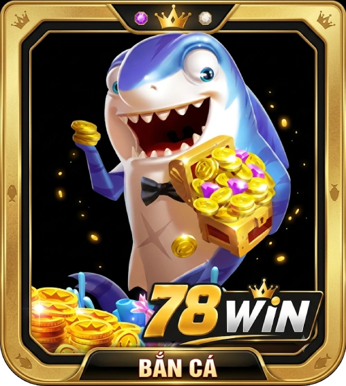 Bắn cá 78win trúng tiền thật